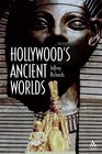 Hollywoods Ancient Worlds