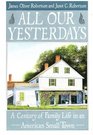All Our Yesterdays A Century of Family Life in an American Small Town