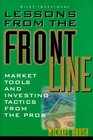 Lessons From the Front Line  Market Tools and Investing Tactics From the Pros