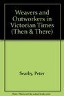 Weavers and Outworkers in Victorian Times
