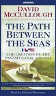 The Path Between the Seas : The Creation of the Panama Canal, 1870-1914