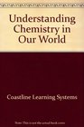 UNDERSTANDING CHEMISTRY IN OUR WORLD