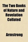 The Two Books of Nature and Revelation Collated