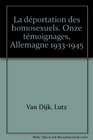 La Dportation des homosexuels  Onze tmoignages Allemagne 19331945