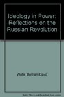 IDEOLOGY IN POWER REFLECTIONS ON THE RUSSIAN REVOLUTION