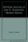 SPIRITUAL JOURNEY OF JOEL S GOLDSMITH MODERN MYSTIC