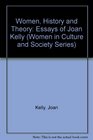 Women History and Theory Essays of Joan Kelly