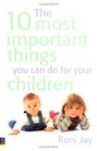 The 10 Most Important Things You Can Do for Your Children