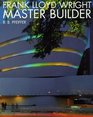 Frank Lloyd Wright: Master Builder (Architecture/Design Series)