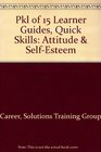 PKL of 15 Learner Guides Quick Skills Attitude  SelfEsteem