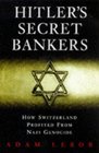 Hitler's Secret Bankers How Switzerland Profited from Nazi Genocide
