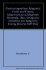 Electromagnetism Magnetic Fields and Forces Magnetostatics Magnetic Materials Electromagnetic Induction and Magnetic Energy