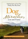 Dog Miracles Lost and Found Inspiring Stories of Lost Dogs Finding Their Way Home