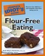 The Complete Idiot's Guide to FlourFree Eating