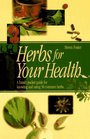 Herbs for Your Health: A Handy Guide for Knowing and Using 50 Common Herbs