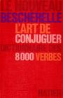 L'Art de Conjuguer: Dictionnaire des 8000 Verbes (French)