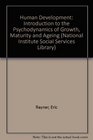 Human development An introduction to the psychodynamics of growth maturity and ageing