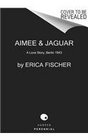 Aimee  Jaguar A Love Story Berlin 1943