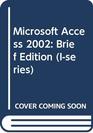 Microsoft Access 2002 Brief Edition
