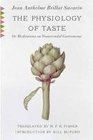 The Physiology of Taste Or Meditations on Transcendental Gastronomy