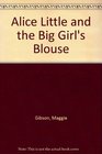 Alice Little and the Big Girl's Blouse