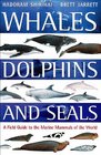 WhalesDolphins and Seals A Field Guide to the Marine Mammals of the World