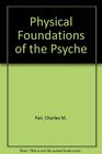 The Physical Foundations of the Psyche A Neurophysiological Study