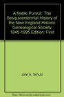 A Noble Pursuit The Sesquicentennial History of the New England Historic Genealogical Society 18451995