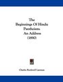 The Beginnings Of Hindu Pantheism An Address