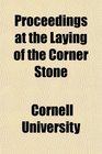 Proceedings at the Laying of the Corner Stone