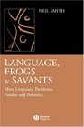 Language Frogs and Savants More Linguistic Problems Puzzles and Polemics