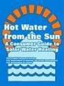 Hot Water from the Sun A Consumer Guide to Solar Water Heating