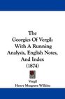 The Georgics Of Vergil With A Running Analysis English Notes And Index