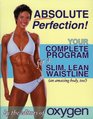 Absolute Perfection! Your Complete Program for a Slim, Lean Waistline (and an amazing body, too)