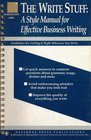 The Write Stuff A Style Manual for Effective Business Writing Guidelines for Getting It Right Whenever You Write