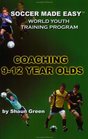 Soccer Made Easy Coaching 912 Year Olds