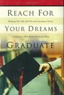 Reach Fr Your Dreams Graduate Inspiring True Stosries of INdividuals Who Would Not Accept Defeat
