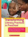 Transforming Literacy Practices in Preschool ResearchBased Practices That Give All Children the Opportunity to Reach Their Potential as Learners