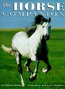 The Horse Companion: A Comprehensive Guide to the World of Horses, Including All You Need to Know About Riding Skills, Equipment, Healthcare, Grooming, and Diet