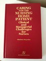Caring for the Nursing Home Patient Clinical and Managerial Challenges for Nurses