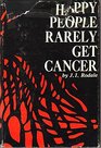 Happy people rarely get cancer