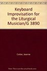Keyboard Improvisation for the Liturgical Musician/G 3890