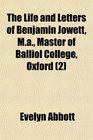 The Life and Letters of Benjamin Jowett Ma Master of Balliol College Oxford