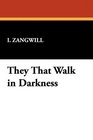 They That Walk in Darkness