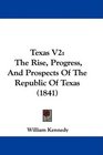 Texas V2 The Rise Progress And Prospects Of The Republic Of Texas