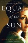 Equal of the Sun A Novel