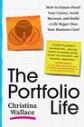 The Portfolio Life How to FutureProof Your Career Avoid Burnout and Build a Life Bigger than Your Business Card