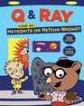 Q  Ray 2 Meteorite or Meteorwrong