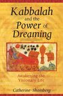 Kabbalah and the Power of Dreaming : Awakening the Visionary Life