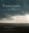 Embracing the Shadow Discovering the Hidden Riches in Our Relationships